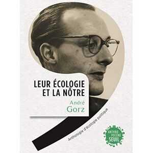 Gorz, André Leur écologie et la nôtre: Anthologie d'écologie politique Gorz, André Leur écologie et la nôtre: Anthologie d'écologie politique