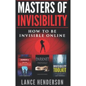 Henderson, Lance Masters of Invisibility: How to be invisible online Henderson, Lance Masters of Invisibility: How to be invisible online
