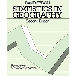 Ebdon, David Statistics in Geography: A Practical Approach Revised with 17 Programs Ebdon, David Statistics in Geography: A Practical Approach Revised with 17 Programs