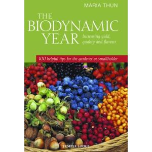 Thun, Maria The Biodynamic Year: Increasing Yield, Quality and Flavour, 100 Helpful Tips for the Gardener or Smallholder Thun, Maria The Biodynamic Year: Increasing Yield, Quality and Flavour, 100 Helpful Tips for the Gardener or Smallholder