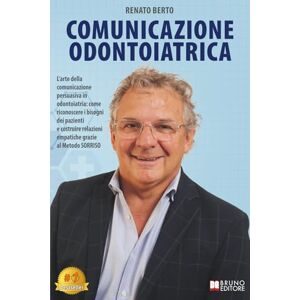 Berto, Renato Comunicazione Odontoiatrica: L’arte della comunicazione persuasiva in odontoiatria: come riconoscere i bisogni dei pazienti e costruire relazioni empatiche grazie al Metodo SORRISO Berto, Renato Comunicazione Odontoiatrica: L’arte della comunicazione persuasiva in odontoiatria: come riconoscere i bisogni dei pazienti e costruire relazioni empatiche grazie al Metodo SORRISO