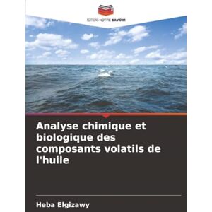 Elgizawy, Heba Analyse chimique et biologique des composants volatils de l'huile Elgizawy, Heba Analyse chimique et biologique des composants volatils de l'huile