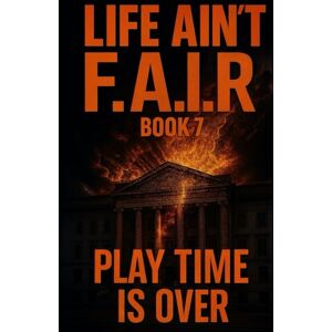 Bishop, Damita LIFE AIN’T F.A.I.R: Book 7 ‘Play Time Is Over’ Bishop, Damita LIFE AIN’T F.A.I.R: Book 7 ‘Play Time Is Over’