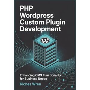 Wren, Riches PHP WordPress Custom Plugin Development Riches Wren: Enhancing CMS Functionality for Business Needs Wren, Riches PHP WordPress Custom Plugin Development Riches Wren: Enhancing CMS Functionality for Business Needs