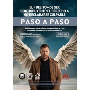 de Iberley, Departamento de Documentación El «delito» de ser contribuyente: el derecho a no declararse culpable. Paso a paso: Análisis sobre los derechos a no autoinculparse y a la presunción de inocencia en el ámbito tributario de Iberley, Departamento de Documentación El «delito» de ser contribuyente: el derecho a no declararse culpable. Paso a paso: Análisis sobre los derechos a no autoinculparse y a la presunción de inocencia en el ámbito tributario