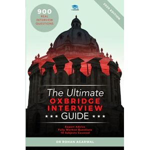 Agarwal, Rohan The Ultimate Oxbridge Interview Guide: Over 900 Past Interview Questions, 18 Subjects, Expert Advice, Worked Answers, (Oxford and Cambridge): Over 900 ... Edition (Oxford and Cambridge) UniAdmissions Agarwal, Rohan The Ultimate Oxbridge Interview Guide: Over 900 Past Interview Questions, 18 Subjects, Expert Advice, Worked Answers, (Oxford and Cambridge): Over 900 ... Edition (Oxford and Cambridge) UniAdmissions