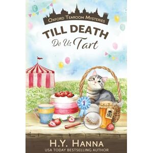 Hanna, H.Y. Till Death Do Us Tart (Oxford Tearoom Mysteries ~ Book 4): Volume 4 Hanna, H.Y. Till Death Do Us Tart (Oxford Tearoom Mysteries ~ Book 4): Volume 4