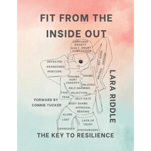 Riddle, Lara Fit From The Inside Out: The Key To Resiliency Riddle, Lara Fit From The Inside Out: The Key To Resiliency