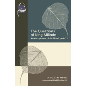 Mendis, N.K.G. The Questions of King Milinda: An Abridgement of the Milindapañhā Mendis, N.K.G. The Questions of King Milinda: An Abridgement of the Milindapañhā