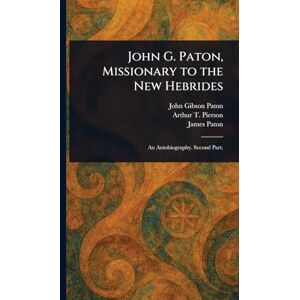 Gibson John G. Paton, Missionary to the New Hebrides Gibson John G. Paton, Missionary to the New Hebrides