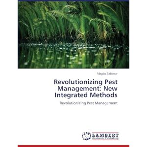 Sabbour, Magda Revolutionizing Pest Management: New Integrated Methods Sabbour, Magda Revolutionizing Pest Management: New Integrated Methods