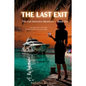 Cochrane, Nicholas The Last Exit (The Exit Interview Mysteries) Cochrane, Nicholas The Last Exit (The Exit Interview Mysteries)