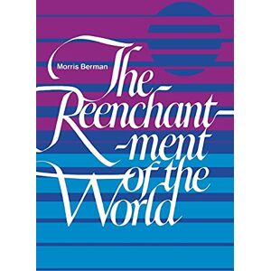 Berman, Morris The Reenchantment of the World Berman, Morris The Reenchantment of the World