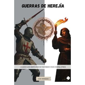 Irenaeus, Jude Guerras de herejía: Cuando los cristianos se volvieron unos contra otros (La Serie de la Iglesia Primitiva) Irenaeus, Jude Guerras de herejía: Cuando los cristianos se volvieron unos contra otros (La Serie de la Iglesia Primitiva)