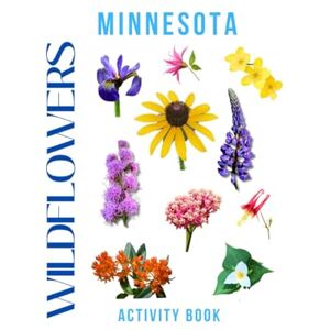 Doon, Ms Rey Wildflowers of Minnesota Activity Book: A Young Explorer's Field Guide to the Native Blooms of Minnesota (Minnesota Nature Explorer Series) Doon, Ms Rey Wildflowers of Minnesota Activity Book: A Young Explorer's Field Guide to the Native Blooms of Minnesota (Minnesota Nature Explorer Series)