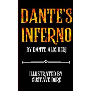 Alighieri, Dante Dante’s Inferno Fully Illustrated Edition: Modern English Translation with 70+ Gustave Doré Engravings and Historical Commentary Alighieri, Dante Dante’s Inferno Fully Illustrated Edition: Modern English Translation with 70+ Gustave Doré Engravings and Historical Commentary