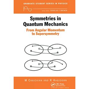 Chaichian, M Symmetries in Quantum Mechanics: From Angular Momentum to Supersymmetry (PBK) (Graduate Student Series in Physics) Chaichian, M Symmetries in Quantum Mechanics: From Angular Momentum to Supersymmetry (PBK) (Graduate Student Series in Physics)