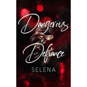 Selena Dangerous Defiance: (King & Eliza) (The Endgame: Alternate Cover Edition) Selena Dangerous Defiance: (King & Eliza) (The Endgame: Alternate Cover Edition)