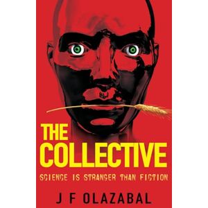 Olazabal, J F The Collective: Science is stranger than fiction Olazabal, J F The Collective: Science is stranger than fiction