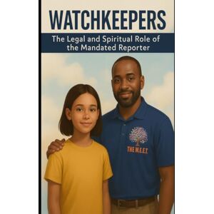 Johnson Watchkeepers: The Legal and Spiritual Role of the Mandated Reporter: Tools and Spirit-Led Strategies for Recognizing, Reporting, and Responding to ... Series: Spirit-Led Tools for Group Homes) Johnson Watchkeepers: The Legal and Spiritual Role of the Mandated Reporter: Tools and Spirit-Led Strategies for Recognizing, Reporting, and Responding to ... Series: Spirit-Led Tools for Group Homes)