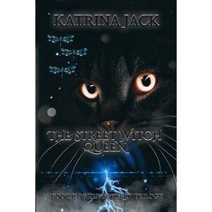 Jack, Katrina The Street Witch Queen: Book II of The Sorcery Trilogy Jack, Katrina The Street Witch Queen: Book II of The Sorcery Trilogy