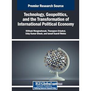 Technology, Geopolitics, and the Transformation of International Political Economy Technology, Geopolitics, and the Transformation of International Political Economy