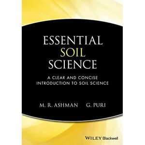 Mark Ashman and Geeta Puri Essential Soil Science: A Clear and Concise Introduction to Soil Science Mark Ashman and Geeta Puri Essential Soil Science: A Clear and Concise Introduction to Soil Science