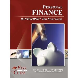 Passyourclass Personal Finance DANTES / DSST Test Study Guide Passyourclass Personal Finance DANTES / DSST Test Study Guide