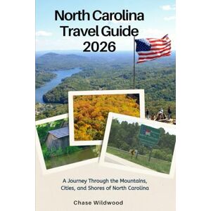 Wildwood, Chase North Carolina Travel Guide 2026: A Journey Through the Mountains, Cities, and Shores of North Carolina Wildwood, Chase North Carolina Travel Guide 2026: A Journey Through the Mountains, Cities, and Shores of North Carolina