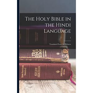 Anonymous The Holy Bible in the Hindi language: Translated from the Hebrew; 1 Anonymous The Holy Bible in the Hindi language: Translated from the Hebrew; 1