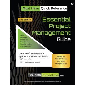 Srikanth Kumar Kota Essential Project Management Guide: Based on PMBOK Guide and other best practices Srikanth Kumar Kota Essential Project Management Guide: Based on PMBOK Guide and other best practices