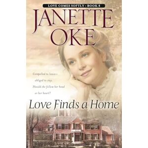 Oke, Janette Love Comes Softly 8: Love Finds a Home Oke, Janette Love Comes Softly 8: Love Finds a Home