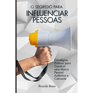 Bisan, Ricardo Pare de Se Promover: O Segredo para Ser Notado e Influenciar Pessoas: Estratégias Práticas para Construir uma Marca Pessoal Autêntica e Cativante (Jornada Profissional) Bisan, Ricardo Pare de Se Promover: O Segredo para Ser Notado e Influenciar Pessoas: Estratégias Práticas para Construir uma Marca Pessoal Autêntica e Cativante (Jornada Profissional)