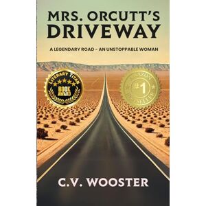 Wooster, C. V. Mrs. Orcutt's Driveway: A Legendary Road An Unstoppable Woman Wooster, C. V. Mrs. Orcutt's Driveway: A Legendary Road An Unstoppable Woman