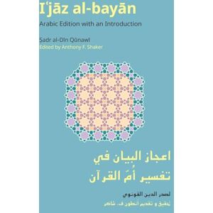 Qunawi, Sadr Al-Din I'jaz Al-Bayan: Arabic Edition with an Introduction (Monographs in Arabic and Islamic Studies) Qunawi, Sadr Al-Din I'jaz Al-Bayan: Arabic Edition with an Introduction (Monographs in Arabic and Islamic Studies)