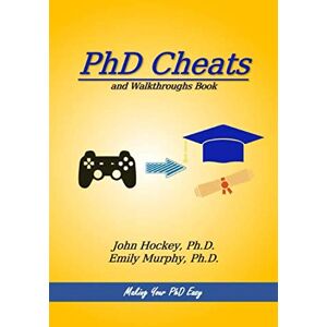 Hockey, Dr. John PhD Cheats and Walkthroughs book: Making Your PhD Easy (PhD 101 Series) Hockey, Dr. John PhD Cheats and Walkthroughs book: Making Your PhD Easy (PhD 101 Series)