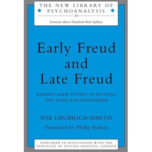 Grubrich-Simitis, Ilse Early Freud and Late Freud: Reading Anew Studies on Hysteria and Moses and Monotheism: 29 (The New Library of Psychoanalysis) Grubrich-Simitis, Ilse Early Freud and Late Freud: Reading Anew Studies on Hysteria and Moses and Monotheism: 29 (The New Library of Psychoanalysis)