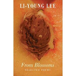 Lee From Blossoms (Bloodaxe World Poets): Selected Poems: 4 Lee From Blossoms (Bloodaxe World Poets): Selected Poems: 4