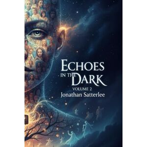 Satterlee, Jonathan Echoes in the Dark: Volume 2 (Echoes in the Dark Series) Satterlee, Jonathan Echoes in the Dark: Volume 2 (Echoes in the Dark Series)