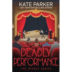 Parker, Kate Deadly Performance: A World War II Mystery (Deadly Series) Parker, Kate Deadly Performance: A World War II Mystery (Deadly Series)