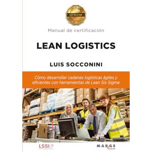 Socconini, Luis Lean Logistics: Cómo desarrollar cadenas logísticas ágiles y eficientes con herramientas de Lean Six Sigma: 0 (Gestión logística) Socconini, Luis Lean Logistics: Cómo desarrollar cadenas logísticas ágiles y eficientes con herramientas de Lean Six Sigma: 0 (Gestión logística)