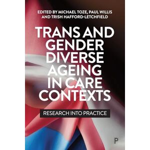 Philosophy Trans and Gender Diverse Ageing in Care Contexts: Research into Practice Philosophy Trans and Gender Diverse Ageing in Care Contexts: Research into Practice