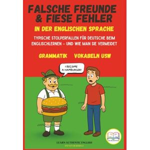 Berridge, Steven Falsche Freunde & fiese Fehler: Englisch endlich ohne typische Deutsch-Fallen – mit Humor, Beispielen und Tests Berridge, Steven Falsche Freunde & fiese Fehler: Englisch endlich ohne typische Deutsch-Fallen – mit Humor, Beispielen und Tests