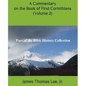 Lee A Commentary on the Book of First Corinthians (Volume 2) Lee A Commentary on the Book of First Corinthians (Volume 2)