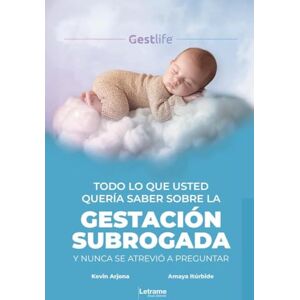 Arjona, Kevin Todo lo que usted quería saber sobre la gestación subrogada y nunca se atrevió a preguntar: 01 (No ficción) Arjona, Kevin Todo lo que usted quería saber sobre la gestación subrogada y nunca se atrevió a preguntar: 01 (No ficción)