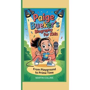 Collins, Martin PAIGE BUEKER'S BIOGRAPHY FOR KIDS: From Playground To Prime Time Collins, Martin PAIGE BUEKER'S BIOGRAPHY FOR KIDS: From Playground To Prime Time