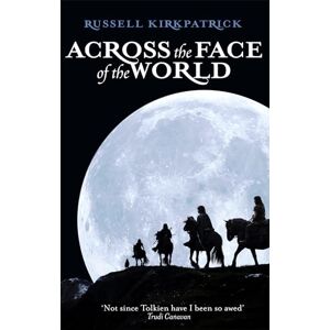 Kirkpatrick, Russell Across The Face Of The World: Book One, The Fire of Heaven Trilogy Kirkpatrick, Russell Across The Face Of The World: Book One, The Fire of Heaven Trilogy