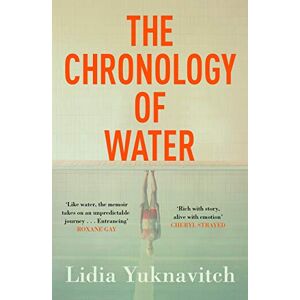 Yuknavitch, Lidia The Chronology of Water: Lidia Yuknavitch Yuknavitch, Lidia The Chronology of Water: Lidia Yuknavitch
