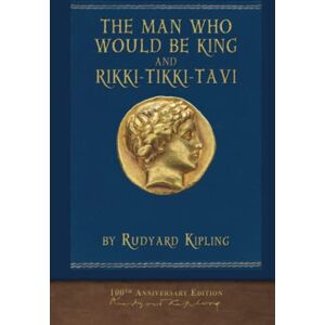 Kipling, Rudyard The Man Who Would Be King and Rikki-Tikki-Tavi: Illustrated Classic Kipling, Rudyard The Man Who Would Be King and Rikki-Tikki-Tavi: Illustrated Classic