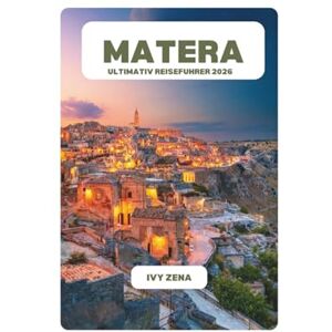 ZENA, IVY MATERA ULTIMATIV REISEFUHRER 2026 ZENA, IVY MATERA ULTIMATIV REISEFUHRER 2026